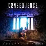 Consequence - Collapsed Home '2020