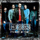 3 Doors Down - It's Not My Time '2007
