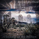 Denial Method - Remnants Of The Broken '2018