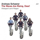 Andreas Schaerer & Hildegard Lernt Fliegen - The Waves Are Rising, Dear! '2020