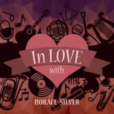 Horace Silver - In Love With Horace Silver '2020