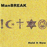 Manbreak - Hold It Now '2000