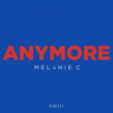 Melanie C - Anymore (Remixes) '2016