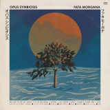 Opus Symbiosis - Fata Morgana '2020