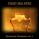 Dead Sea Apes - Thermionic Emissions Vol. 1 '2013