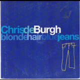 Chris De Burgh - Blonde Hair Blue Jeans '1994