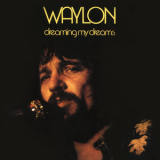 Waylon Jennings - Dreaming My Dreams (2001 Remaster) '1975