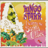 Ringo Starr - I Wanna Be Santa Claus '1999