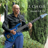 J. Cirt Gill - Smooth For You '2020