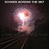 Echoes Across The Sky - A Dark And Beautiful Place '2020