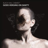 Black Nail Cabaret - Gods Verging on Sanity '2020