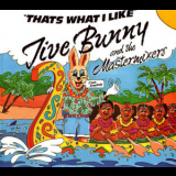 Jive Bunny & The Mastermixers - That's What I Like '1989