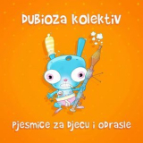 Dubioza Kolektiv - Pjesmice Za Djecu I Odrasle [Hi-Res] '2017