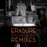 Erasure - Hey Now (Think I Got A Feeling) (Remixes) '2020