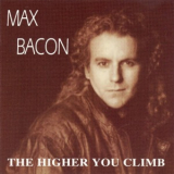 Max Bacon - The Higher You Climb '1995