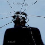Fizbers - Die Without Living '2018
