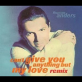 Thomas Anders - Can't Give You Anything (but My Love) Remixes [CDS]   '1996
