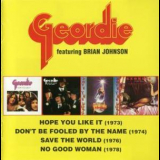 Geordie - Hope You Like It / No Good Woman / Don't Be Fooled By The Name / Save The World (2CD) '2004