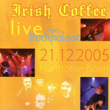 Irish Coffee - Live Rockpalast-harmonie Bonn-21.12.2005 '2006