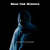 Ghost Funk Orchestra - An Ode To Escapism '2020
