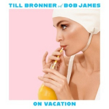 Till Bronner & Bob James - On Vacation '2020