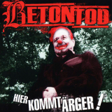 Betontod - Hier Kommt Arger '1999