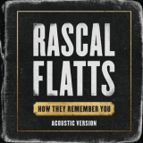 Rascal Flatts - How They Remember You (Acoustic Version) '2020