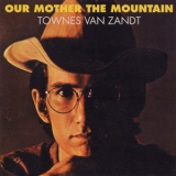 Townes Van Zandt - Our Mother The Mountain (2003 Remaster) '1969