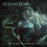 Autumn Tears - The Glow Of Desperation '2021