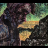 Big Big Train - Goodbye To The Age Of Steam '1994