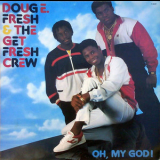 Doug E. Fresh & The Get Fresh Crew - Oh, My God! '1986