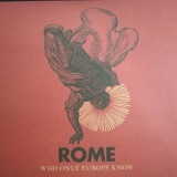 Rome - Who Only Europe Know '2018