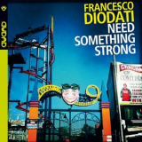 Francesco Diodati - Need Something Strong '2012