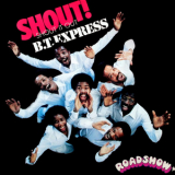 B.T. Express - Shout! (shout It Out) (2016 Remaster) '1978
