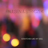 Paulsen & Stryczek - Scratched Like My Soul '2016