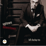 Bill Charlap Trio - Uptown, Downtown '2017