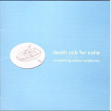 Death Cab For Cutie - Something About Airplanes '1998