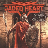 Jaded Heart - Stand Your Ground '2020