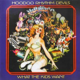 Hoodoo Rhythm Devils - What The Kids Want '1973