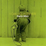 Harry Allen  - I Can See Forever '2002