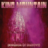 King Mountain - Kingdom Of Shadows '2021