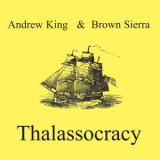 Andrew King & Brown Sierra - Thalassocracy '2008