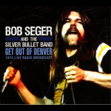 Bob Seger & The Silver Bullet Band - Get Out Of Denver (1974 Live Radio Broadcast) '2012