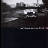 Anteros Bullet - Dead On '1999