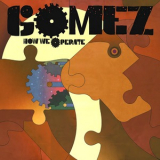 Gomez - How We Operate '2006