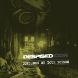 Despised Icon - Consumed By Your Poison '2022