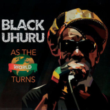 Black Uhuru - As The World Turns '2018