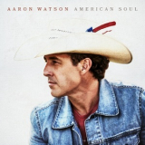 Aaron Watson - American Soul '2021