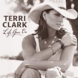 Terri Clark - Life Goes On '2005