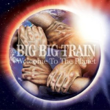 Big Big Train - Welcome To The Planet '2022